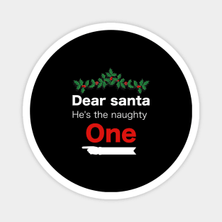 Funny Christmas Dear Santa he is the naughty one - Matching Christmas couples - Christmas Gift Magnet